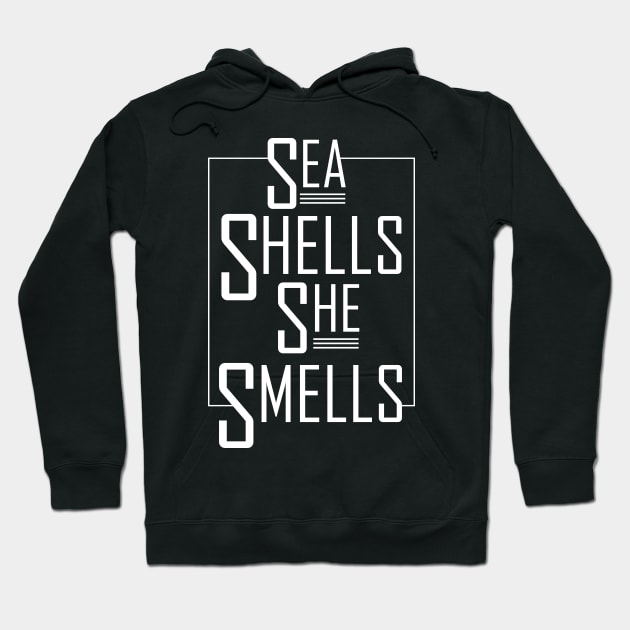 Sea Shells She Smells T-Shirt Hoodie by camcreationlabs